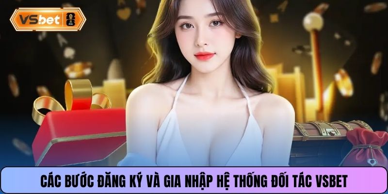 Các bước đăng ký và gia nhập hệ thống đối tác Vsbet