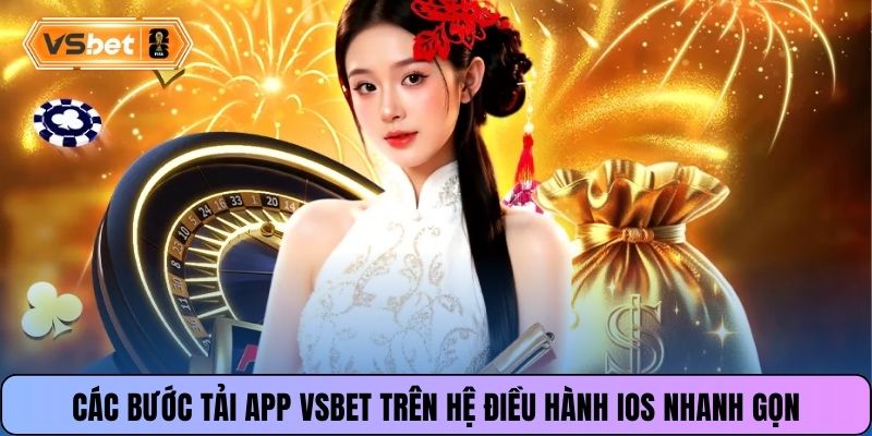 Các bước tải app Vsbet trên hệ điều hành iOS nhanh gọn