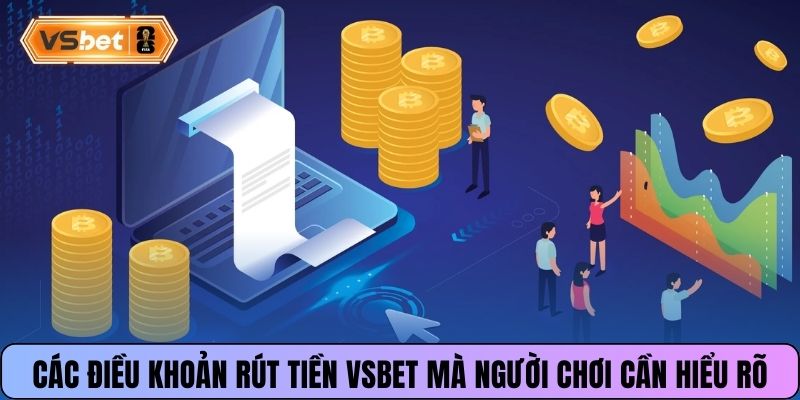 Các điều khoản rút tiền VSBET mà người chơi cần hiểu rõ