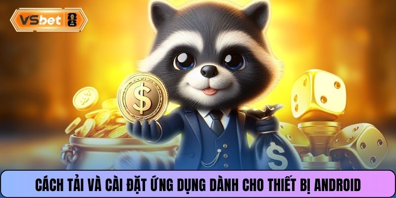 Cách tải và cài đặt ứng dụng dành cho thiết bị Android