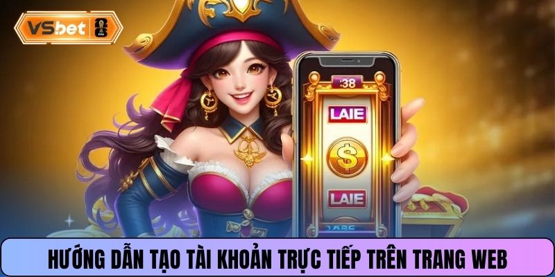 Hướng dẫn tạo tài khoản trực tiếp trên trang web