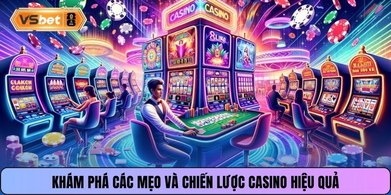 Khám phá các mẹo và chiến lược casino hiệu quả