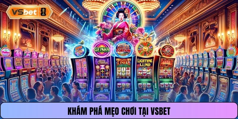 Khám phá mẹo chơi tại Vsbet