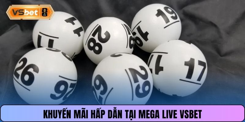 Khuyến mãi hấp dẫn tại Mega Live Vsbet