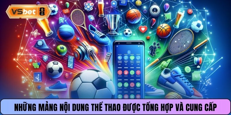 Những mảng nội dung thể thao được tổng hợp và cung cấp