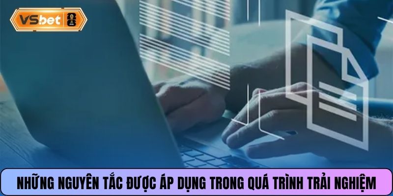 Những nguyên tắc được áp dụng trong quá trình trải nghiệm