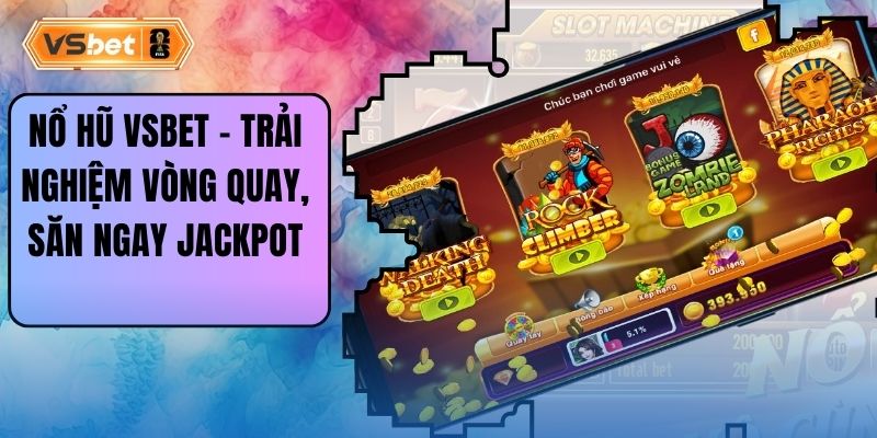 Nổ Hũ Vsbet – Trải Nghiệm Vòng Quay, Săn Ngay Jackpot