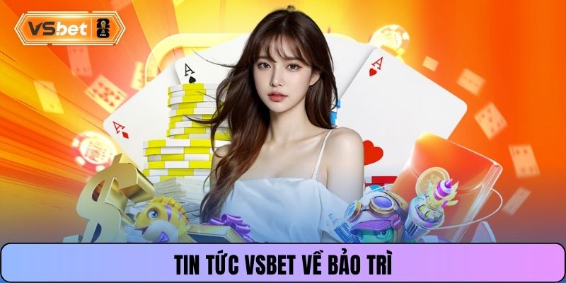Tin tức Vsbet về bảo trì