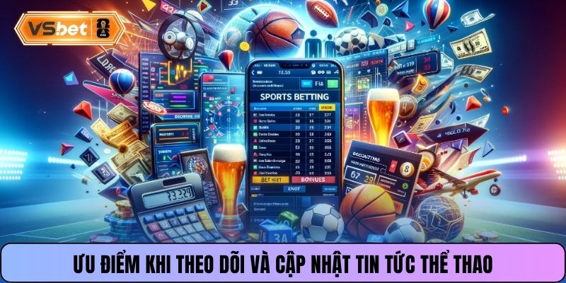 Ưu điểm khi theo dõi và cập nhật tin tức thể thao